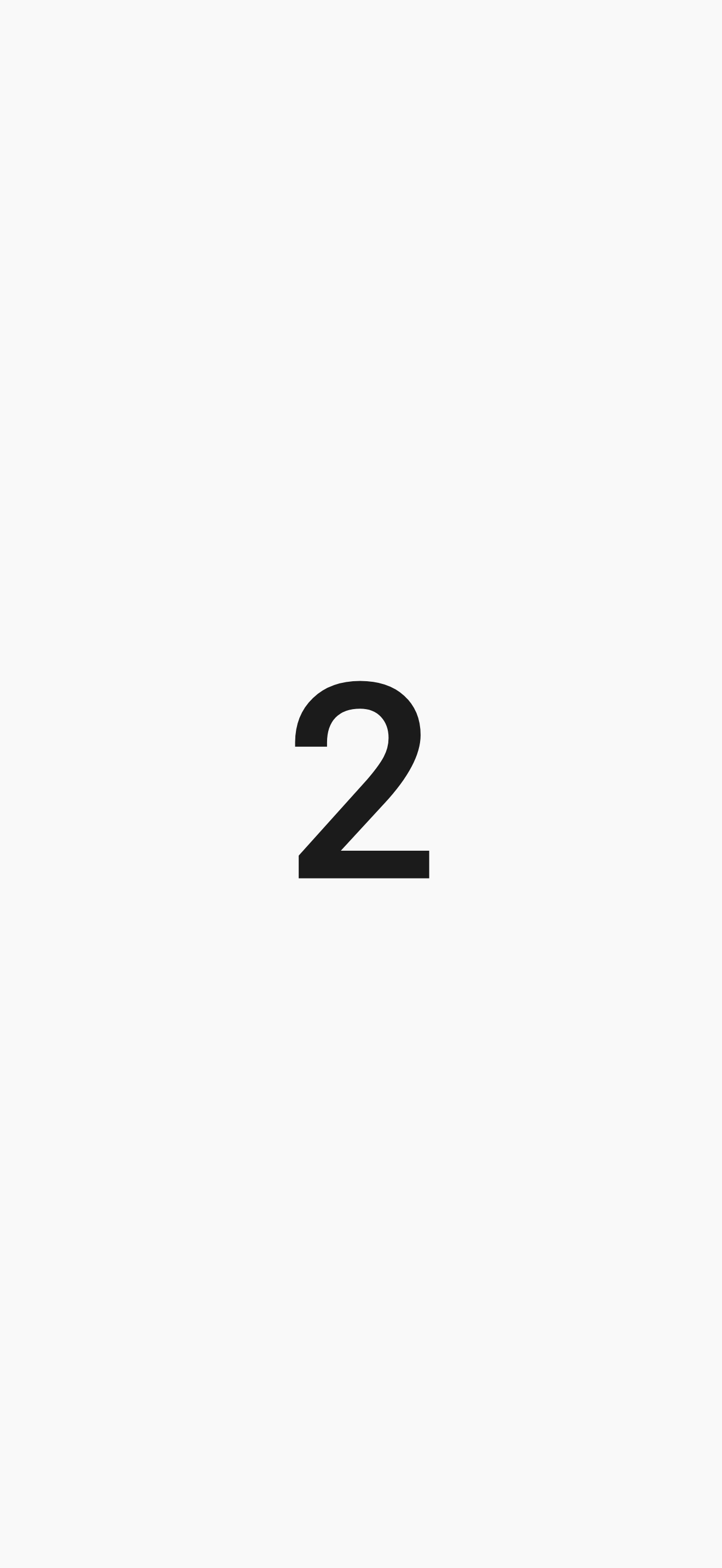 The full-screen countdown: the number 2, large and alone, in the middle of an empty screen.